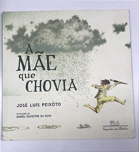 Livro a Mãe que Chovia Autor Peixoto, José Luís (2016) [usado]