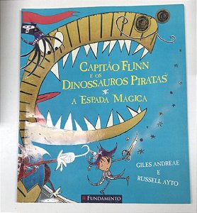 Livro Capitão Flinn e os Dinossauros Piratas - a Espada Mágica Autor Andreae, Giles (2013) [usado]