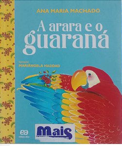 Livro a Arara e o Guaraná Autor Machado, Ana Maria (2015) [usado]
