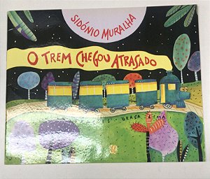 Livro o Trem Chegou Atrasado Autor Muralha, Sidónio (2008) [usado]