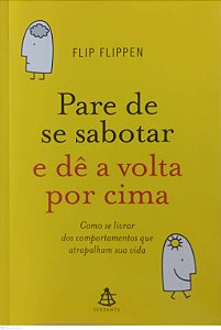 Livro Pare de Se Sabotar e Dê a Volta por Cima Autor Flippen, Flip (2016) [seminovo]