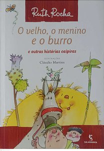 Livro o Velho, o Menino e o Burro e Outras Histórias Caipiras Autor Rocha, Ruth (2010) [usado]