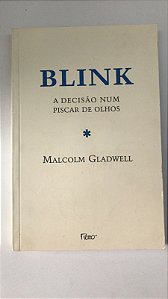 Livro Blink: a Decisão Num Piscar de Olhos Autor Gladwell, Malcolm (2005) [usado]