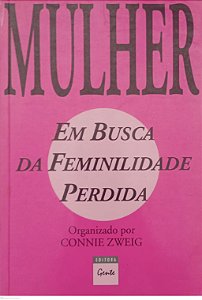 Livro em Busca da Feminilidade Perdida Autor Zweig (org.), Connie (1994) [usado]