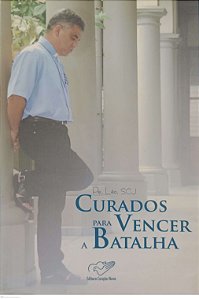 Livro Curados para Vencer a Batalha Autor Léo, Padre (2009) [usado]