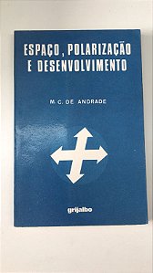 Livro Espaço, Polarização e Desenvolvimento Autor Andrade, M.c. de (1977) [usado]