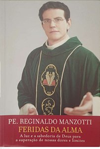 Livro Feridas da Alma Autor Manzotti, Pe. Reginaldo (2013) [usado]