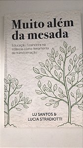 Livro Muito Além da Mesada: Educação Financeira na Infância Como Ferramenta de Transformação Autor Santos, Lu (2021) [usado]