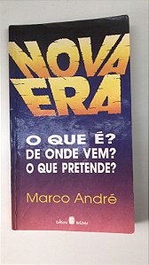 Livro Nova Era: o que é de onde Vem? o que Pretende? Autor André, Marco (1992) [usado]