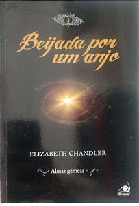 Livro Almas Gêmeas - Beijada por um Anjo Livro 3 Autor Chandler, Elizabeth (2010) [usado]