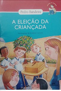 Livro a Eleição da Criançada Autor Abndeira, Pedro (2018) [usado]