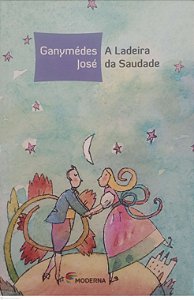 Livro a Ladeira da Saudade Autor José, Ganymédes (2012) [usado]