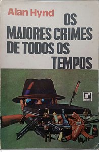 Livro os Maiores Crimes de Todos os Tempos Autor Hynd, Alan (1976) [usado]