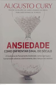 Livro Ansiedade: Como Enfrentar o Mal do Século Autor Cury, Augusto (2020) [seminovo]