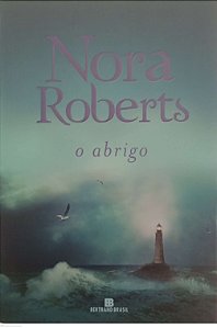 Livro o Abrigo Autor Roberts, Nora (2018) [usado]