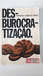 Livro Desburocratização Autor Matos, Francisco Gomes de (1979) [usado]