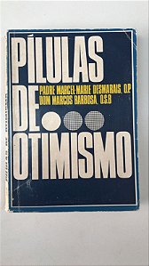 Livro Pílulas de Otimismo I Autor Desmarais, Padre Marcel-marie (1969) [usado]