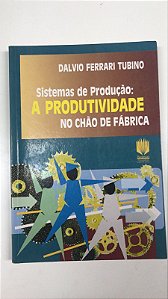 Livro Sistemas de Produção: a Produtividade no Chão de Fábrica Autor Tubino, Dalvio Ferrari (1999) [usado]