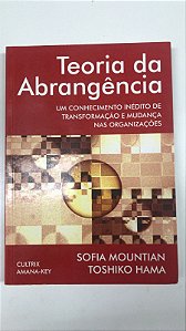Livro Teoria da Abragência: um Conhecinebto Inédito de Transformação e Mudança nas Organizações Autor Mountiam, Sofia (2001) [usado]
