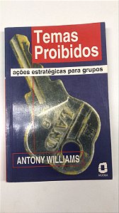 Livro Temas Proibidos - Ações Estratágicas para Grupos Autor Williams, Antony (1998) [usado]