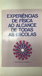 Livro Experiência de Física ao Alcance de Todas as Escolas Autor Arribas, Ir. Santos Diez (1988) [usado]