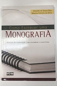 Livro Como Escrever Uma Monografia: Manual de Elaboração com Exemplos e Exercícios Autor Dias, Donaldo de Souza (2010) [usado]
