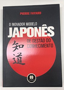 Livro o Inovador Modelo Japonês de Gestão do Conhecimento Autor Fayard, Pierre (2010) [usado]