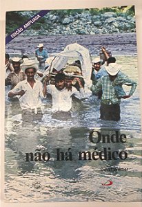 Livro onde Não Há Médico: Incorporando os Conhecimentos Mais Recentes em Todas as Áreas Autor Werner, David (1994) [usado]