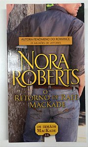 Livro o Retorno de Rafe Mackade: os Irmãos Mackade Livro 1 Autor Roberts, Nora (2012) [usado]