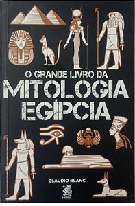 Livro o Grande Livro da Mitologia Egípcia Autor Blanc, Claudio (2022) [seminovo]