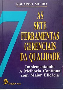 Livro as Sete Ferramentas Gerenciais da Qualidade Autor Moura, Eduardo (1994) [usado]