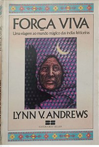 Livro Força Viva: Uma Viagem ao Mundo Mágico das Índias Feiticeiras Autor Andrews, Linn V. (1987) [usado]