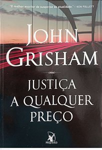 Livro Justiça a Qualquer Preço Autor Grisham, John (2018) [usado]