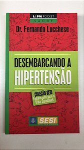 Livro Desembarcando a Hipertensão Autor Lucchese, Dr. Fernando (2010) [usado]