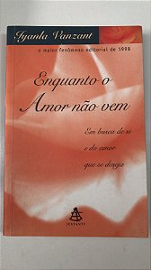 Livro Enquanto o Amor Não vem Autor Vanzant, Iyanla (1999) [usado]