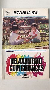 Livro Relaxamento com Crianças Autor Vilas-boas, Magda (1993) [usado]