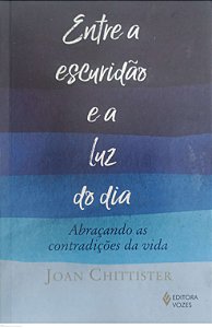 Livro entre a Escuridão e a Luz do Dia Autor Chittister, Joan (2019) [usado]