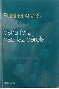 Livro Ostra Feliz Não Faz Pérola Autor Alves, Rubem (2012) [usado]