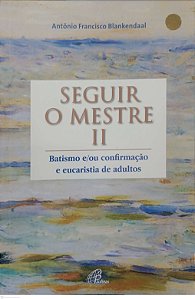 Livro Seguir o Mestre 2 Autor Blankendaal, Antônio Francisco (2015) [usado]