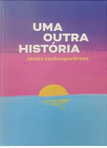 Livro Uma Outra História : Textos Contemporâneos Autor Vários Autores (2021) [seminovo]