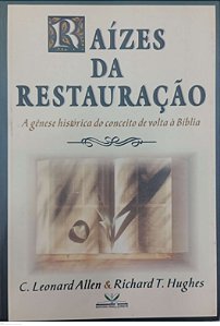 Livro Raízes da Restauração Autor Allen, C. Leonard (1998) [seminovo]