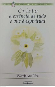 Livro Cristo: a Essência Tudo o que é Espiritual Autor Nee, Watchman (2006) [seminovo]