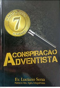 Livro a Conspiração Adventista Autor Sena, Ev. Luciano (2014) [usado]
