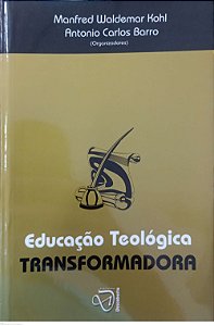 Livro Educação Teológica Transformadora Autor Kohl (org.), Manfred Waldemar (2006) [seminovo]