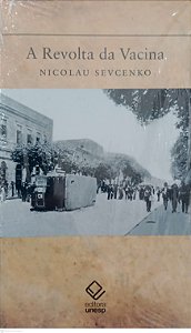 Livro a Revolta da Vacina Autor Sevcenko, Nicolau [novo]