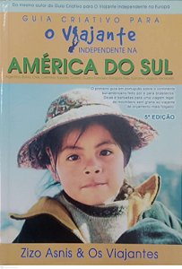 Livro o Viajante Independente na América do Sul Autor Asnis, Zizo (2008) [seminovo]