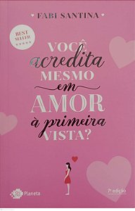Livro Você Acredita Mesmo em Amor À Primeira Vista ? Autor Santina, Fabi (2019) [seminovo]