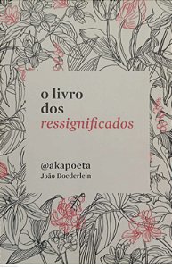 Livro o Livro dos Ressignificados Autor Doederlein, João (2019) [seminovo]