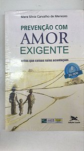 Livro Prevenção com Amor Exigente: Antes que Coisas Ruins Aconteçam Autor Menezes, Mara Silvia Carvalho de [usado]