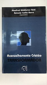 Livro Aconselhamento Cristão Transformador Autor Kohl, Manfred Waldemar e Antonio Carlos (2006) [usado]